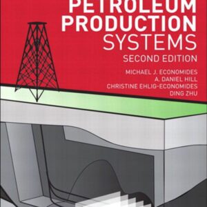 Petroleum Production Systems (2nd Edition): Michael J. Economides