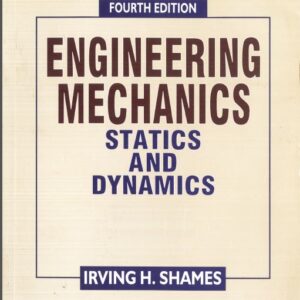 مکانیک مهندسی : استاتیک و دینامیک اروین اچ شیمز ویرایش 4 به زبان اصلی باعنوان : Engineering Mechanics Statics and Dynamics 4th Ed. by Irving H. Shames