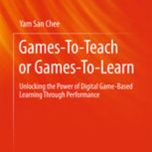 Games-To-Teach or Games-To-Learn: Unlocking the Power of Digital Game-Based Learning Through Performance