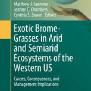 Exotic Brome-Grasses in Arid and Semiarid Ecosystems of the Western US: Causes, Consequences, and Management Implications