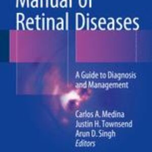 Manual of Retinal Diseases: A Guide to Diagnosis and Management