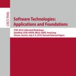 Software Technologies: Applications and Foundations: STAF 2016 Collocated Workshops: DataMod, GCM, HOFM, MELO, SEMS, VeryComp, Vienna Austria, July 4-