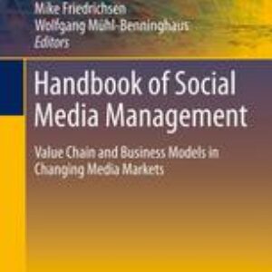 Handbook of Social Media Management: Value Chain and Business Models in Changing Media Markets
