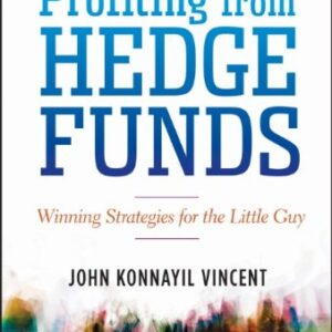 Profiting from Hedge Funds: Winning Strategies for the Little Guy