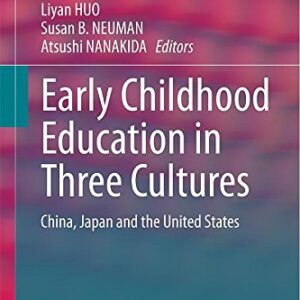 Early Childhood Education in Three Cultures: China, Japan and the United States