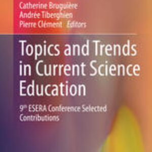 Topics and Trends in Current Science Education: 9th ESERA Conference Selected Contributions