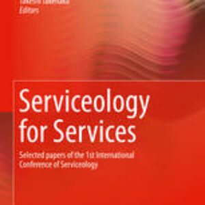 Serviceology for Services: Selected papers of the 1st International Conference of Serviceology