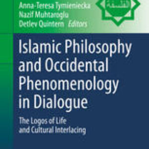 Islamic Philosophy and Occidental Phenomenology in Dialogue: The Logos of Life and Cultural Interlacing