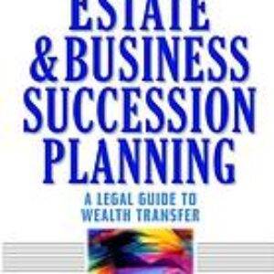 J.K. Lasser pro estate and business succession planning : a legal guide to wealth transfer