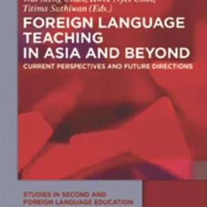 Foreign Language Teaching in Asia and Beyond: Current Perspectives and Future Directions (Studies in Second and Foreign Language Education)
