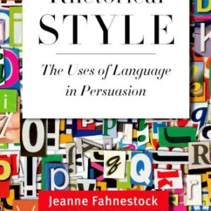 Rhetorical Style: The Uses of Language in Persuasion