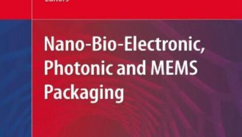 Nano-Bio- Electronic, Photonic and MEMS Packaging