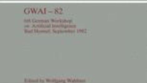 GWAI-82: 6th German Workshop on Artificial Intelligence Bad Honnef, Sept. 27. – Oct. 1, 1982