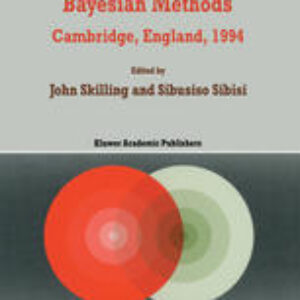 Maximum Entropy and Bayesian Methods: Cambridge, England, 1994 Proceedings of the Fourteenth International Workshop on Maximum Entropy and Bayesian Me