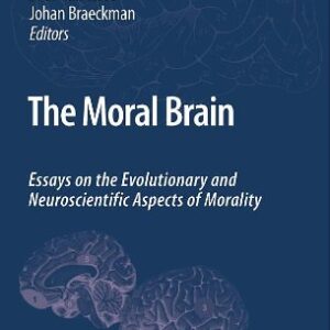 The Moral Brain: Essays on the Evolutionary and Neuroscientific Aspects of Morality