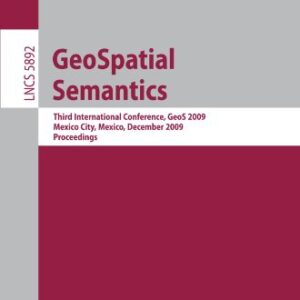 GeoSpatial Semantics: Third International Conference, GeoS 2009, Mexico City, Mexico, December 3-4, 2009. Proceedings