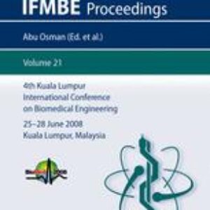 4th Kuala Lumpur International Conference on Biomedical Engineering 2008: BIOMED 2008 25–28 June 2008 Kuala Lumpur, Malaysia