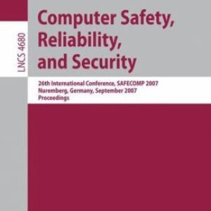 Computer Safety, Reliability, and Security: 26th International Conference, SAFECOMP 2007, Nuremberg, Germany, September 18-21, 2007. Proceedings