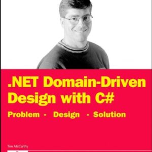 .NET Domain-Driven Design with C#: Problem - Design - Solution (Programmer to Programmer)