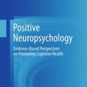 Positive Neuropsychology: Evidence-Based Perspectives on Promoting Cognitive Health