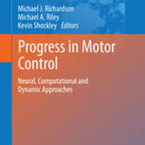 Progress in Motor Control: Neural, Computational and Dynamic Approaches