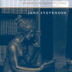 Women Latin Poets: Language, Gender, and Authority from Antiquity to the Eighteenth Century