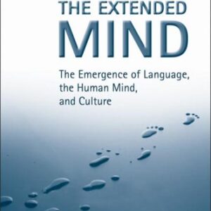The Extended Mind: The Emergence of Language, the Human Mind, and Culture (Toronto Studies in Semiotics and Communication)