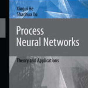 Process Neural Networks: Theory and Applications