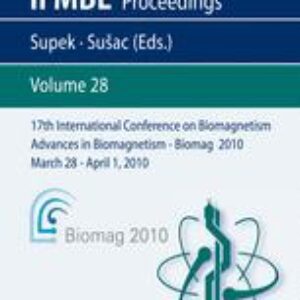 17th International Conference on Biomagnetism Advances in Biomagnetism – Biomag2010: March 28 – April 1, 2010 Dubrovnik, Croatia