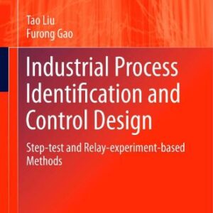 Industrial Process Identification and Control Design: Step-test and Relay-experiment-based Methods