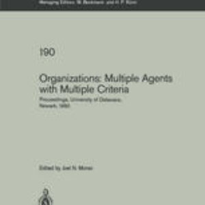 Organizations: Multiple Agents with Multiple Criteria: Proceedings of the Fourth International Conference on Multiple Criteria Decision Making, Univer