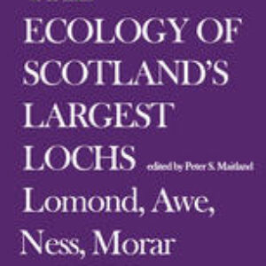 The Ecology of Scotland’s Largest Lochs: Lomond, Awe, Ness, Morar and Shiel
