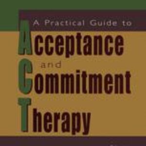 A Practical Guide to Acceptance and Commitment Therapyq